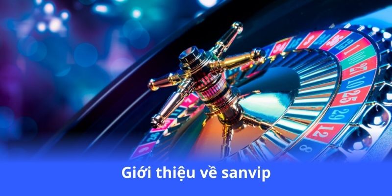 gioi-thieu-ve-sanvip