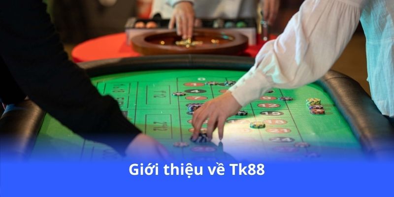 gioi-thieu-ve-tk88